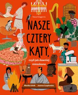 Okładka książki Nasze cztery kąty, czyli jak dawniej mieszkano