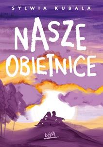 Nasze obietnice. Autor: Sylwia Kubala. Multiszop.pl Okładka książki Nasze obietnice