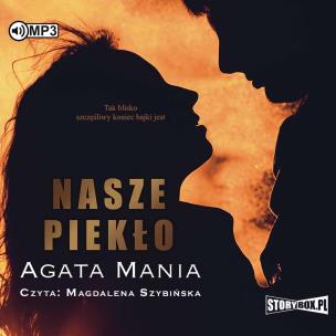 Nasze piekło - Audiobook. Autor: Agata Mania. Multiszop.pl Okładka książki Nasze piekło - Audiobook