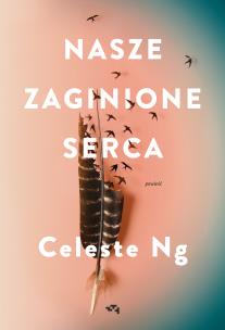 Nasze zaginione serca. Autor: Celeste Ng. Multiszop.pl Okładka książki Nasze zaginione serca