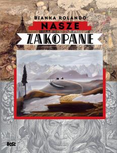 Nasze Zakopane. Autor: Rolando Bianka. Multiszop.pl Okładka książki Nasze Zakopane
