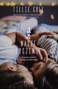 Nasze życzenie wyd. 2. Autor: Cole Tillie. Multiszop.pl Okładka książki Nasze życzenie wyd. 2