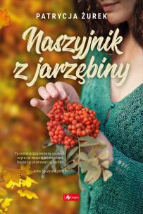 Naszyjnik z jarzębiny. Autor: Patrycja Żurek. Multiszop.pl Okładka książki Naszyjnik z jarzębiny