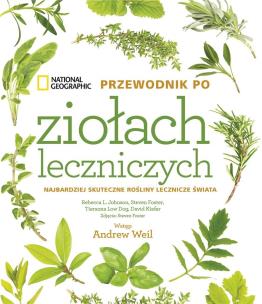 National Geographic. Przewodnik po ziołach leczniczych. Autor: Foster Steven, Tieraona Low Dog, David Kiefer, Rebecca L. Johnson. Multiszop.pl Okładka książki National Geographic. Przewodnik po ziołach leczniczych