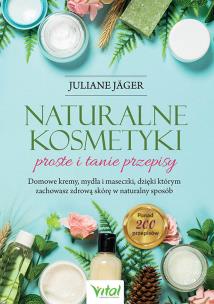 Naturalne kosmetyki - proste i tanie przepisy. Autor: Juliane Jäger. Multiszop.pl Okładka książki Naturalne kosmetyki - proste i tanie przepisy