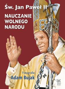 Nauczanie wolnego narodu. Autor: Św. Jan Paweł II, Bujak Adam. Multiszop.pl Okładka książki Nauczanie wolnego narodu