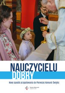 Nauczycielu dobry. Nowy sposób przygotowania do pierwszej Komunii świętej. Autor: Opracowanie zbiorowe. Multiszop.pl Okładka książki Nauczycielu dobry. Nowy sposób przygotowania do pierwszej Komunii świętej