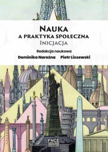 Nauka a praktyka społeczna. Inicjacja. Autor: red. Dominika Narożna, Lissewski Piotr. Multiszop.pl Okładka książki Nauka a praktyka społeczna. Inicjacja