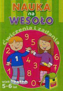 Okładka książki Nauka na wesoło. Ćwiczenia i zadania. Wiek 5-6 lat