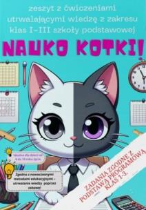 Nauko Kotki! - zeszyt edukacyjny dla klas 1-3. Autor: Zuzanna Rużyło. Multiszop.pl Okładka książki Nauko Kotki! - zeszyt edukacyjny dla klas 1-3