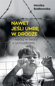 Nawet jeśli umrę w drodze DL. Autor: MONIKA BIAŁKOWSKA. Multiszop.pl Okładka książki Nawet jeśli umrę w drodze DL