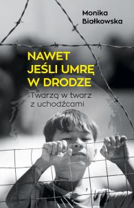 Nawet jeśli umrę w drodze. Autor: MONIKA BIAŁKOWSKA. Multiszop.pl Okładka książki Nawet jeśli umrę w drodze