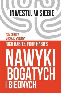 Nawyki bogatych i biednych. Autor: Tom Corley, Michael Yardney. Multiszop.pl Okładka książki Nawyki bogatych i biednych