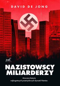 Nazistowscy miliarderzy. Autor: de Jong David, Przemysław Hejmej. Multiszop.pl Okładka książki Nazistowscy miliarderzy