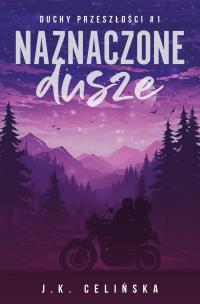 Naznaczone dusze. Duchy przeszłości. Tom 1. Autor: J. K. Celińska. Multiszop.pl Okładka książki Naznaczone dusze. Duchy przeszłości. Tom 1