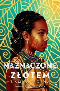 Naznaczone złotem. Niezłomne. Tom 1. Autor: Forna Namina. Multiszop.pl Okładka książki Naznaczone złotem. Niezłomne. Tom 1