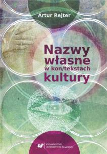 Nazwy własne w kon/tekstach kultury. Autor: Artur Rejter. Multiszop.pl Okładka książki Nazwy własne w kon/tekstach kultury