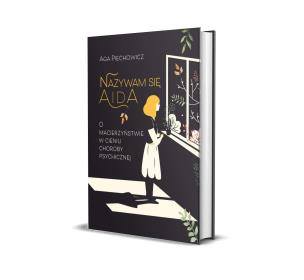 Okładka książki Nazywam się Aida. O macierzyństwie w cieniu choroby psychicznej.