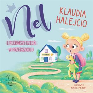 Nel i pierwszy dzień w przedszkolu. Autor: Klaudia Halejcio. Multiszop.pl Okładka książki Nel i pierwszy dzień w przedszkolu