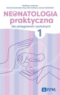 Neonatologia praktyczna dla pielęgniarek i położnych Tom 1. Autor: Kozłowska-Rup Danuta, Gabryel Ewa, Świetliński Janusz. Multiszop.pl Okładka książki Neonatologia praktyczna dla pielęgniarek i położnych Tom 1