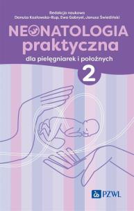 Neonatologia praktyczna dla pielęgniarek i położnych. Tom 2. Autor: Kozłowska-Rup Danuta, Gabryel Ewa, Świetliński Janusz. Multiszop.pl Okładka książki Neonatologia praktyczna dla pielęgniarek i położnych. Tom 2
