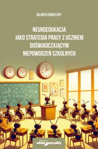 Okładka książki Neuroedukacja jako strategia pracy z uczniem doświadczającym niepowodzeń szkolnych