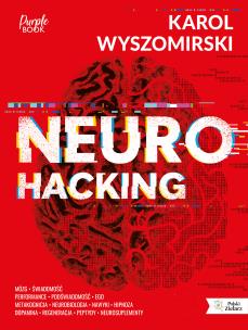 Neurohacking. Autor: Karol Wyszomirski. Multiszop.pl Okładka książki Neurohacking