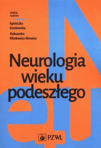 Neurologia wieku podeszłego. Autor: Gorzkowska Agnieszka, Klimkowicz-Mrowiec Aleksandra. Multiszop.pl Okładka książki Neurologia wieku podeszłego
