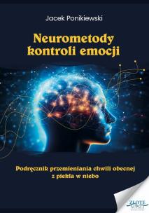 Neurometody kontroli emocji. Autor: Ponikiewski Jacek. Multiszop.pl Okładka książki Neurometody kontroli emocji