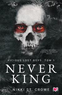 Never King. Vicious Lost Boys. Tom 1. Autor: Nikki St. Crowe. Multiszop.pl Okładka książki Never King. Vicious Lost Boys. Tom 1
