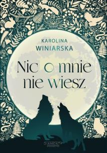 Nic o mnie nie wiesz. Autor: KAROLINA WINIARSKA. Multiszop.pl Okładka książki Nic o mnie nie wiesz