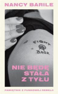 Okładka książki Nie będę stała z tyłu Pamiętnik z punkowej rebelii