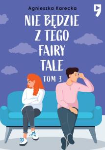 Okładka książki Nie będzie z tego fairy tale. Tom 3