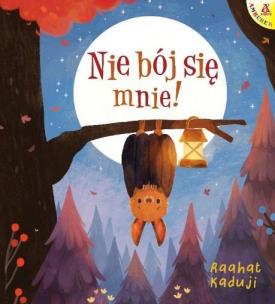 Nie bój się mnie!. Autor: Raahat Kaduji. Multiszop.pl Okładka książki Nie bój się mnie!