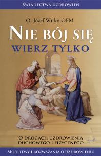 Okładka książki Nie bój się, wierz tylko wyd. 2