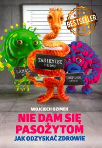 Okładka książki Nie dam się pasożytom. Jak odzyskać zdrowie?