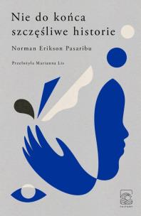 Nie do końca szczęśliwe historie. Autor: Pasaribu Norman Erikson. Multiszop.pl Okładka książki Nie do końca szczęśliwe historie