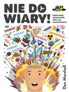 Nie do wiary!. Autor: Dan Marshall, Arkadiusz Gardaś. Multiszop.pl Okładka książki Nie do wiary!