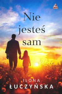 Nie jesteś sam. Autor: Ilona Łuczyńska. Multiszop.pl Okładka książki Nie jesteś sam