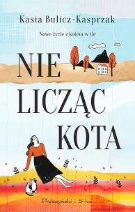 Nie licząc kota. Autor: Bulicz-Kasprzak Kasia. Multiszop.pl Okładka książki Nie licząc kota
