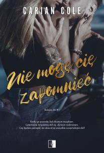 Nie mogę cię zapomnieć. Kolejne dni. Tom 1. Autor: Carian Cole. Multiszop.pl Okładka książki Nie mogę cię zapomnieć. Kolejne dni. Tom 1
