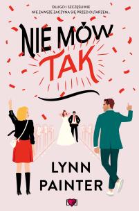 Nie mów 'Tak'. Autor: Lynn Painter. Multiszop.pl Okładka książki Nie mów 'Tak'