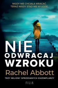 Nie odwracaj wzroku. Autor: Abbott Rachel, Adrian Napieralski. Multiszop.pl Okładka książki Nie odwracaj wzroku