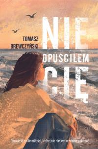 Nie opuściłem Cię. Autor: Tomasz Brewczyński. Multiszop.pl Okładka książki Nie opuściłem Cię