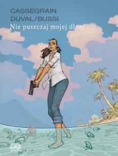 Nie puszczaj mojej dłoni. Autor: Fred Duval, Bussi Michel. Multiszop.pl Okładka książki Nie puszczaj mojej dłoni