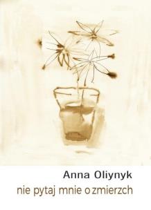 Nie pytaj mnie o zmierzch. Autor: Anna Oliynyk. Multiszop.pl Okładka książki Nie pytaj mnie o zmierzch