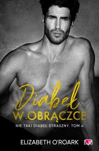 Nie taki diabeł straszny Tom 4 Diabeł w obrączce. Autor: Elizabeth O'Roark. Multiszop.pl Okładka książki Nie taki diabeł straszny Tom 4 Diabeł w obrączce