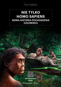 Nie tylko Homo sapiens. Autor: Higham Tom. Multiszop.pl Okładka książki Nie tylko Homo sapiens