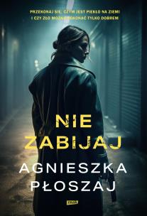 Nie zabijaj. Autor: Płoszaj Agnieszka. Multiszop.pl Okładka książki Nie zabijaj