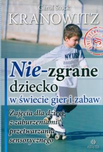 Nie-zgrane dziecko w świecie gier i zabaw w.2. Autor: Carol Stock Kranowitz. Multiszop.pl Okładka książki Nie-zgrane dziecko w świecie gier i zabaw w.2